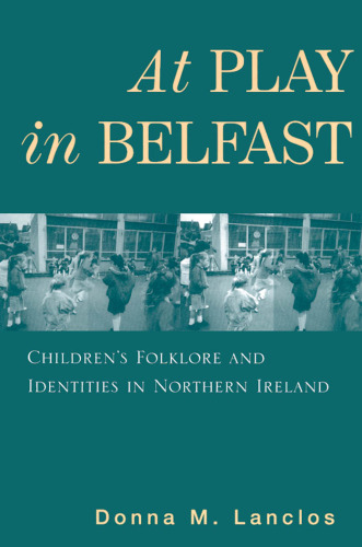 At Play in Belfast: Children’s Folklore and Identities in Northern Ireland