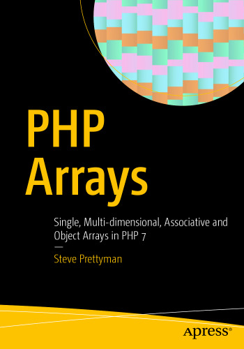 PHP Arrays: Single, Multi-dimensional, Associative and Object Arrays in PHP 7