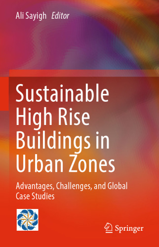 Sustainable High Rise Buildings in Urban Zones: Advantages, Challenges, and Global Case Studies