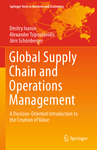 Global Supply Chain and Operations Management: A Decision-Oriented Introduction to the Creation of Value