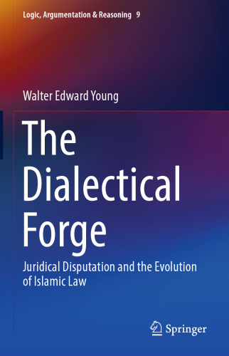 The Dialectical Forge: Juridical Disputation and the Evolution of Islamic Law