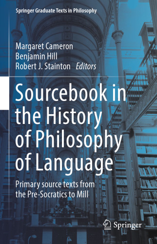 Sourcebook in the History of Philosophy of Language: Primary source texts from the Pre-Socratics to Mill