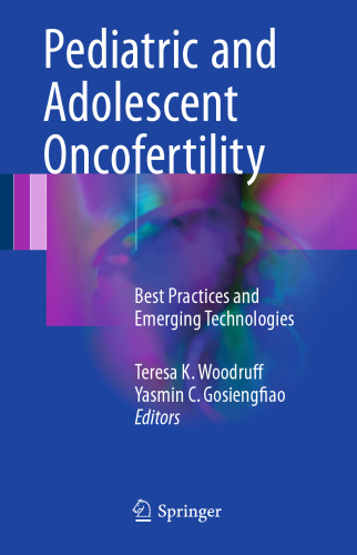 Pediatric and Adolescent Oncofertility: Best Practices and Emerging Technologies