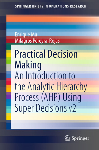 Practical Decision Making: An Introduction to the Analytic Hierarchy Process (AHP) Using Super Decisions V2