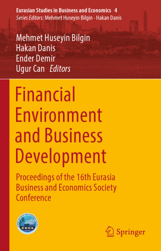 Financial Environment and Business Development: Proceedings of the 16th Eurasia Business and Economics Society Conference