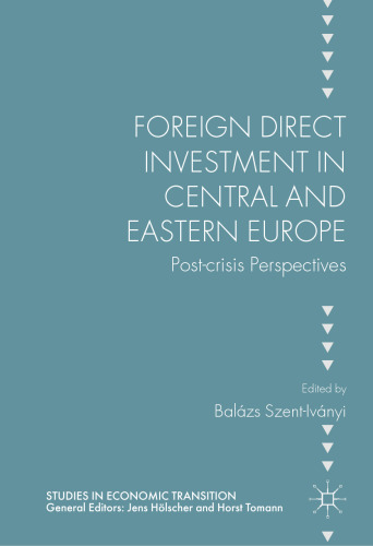 Foreign Direct Investment in Central and Eastern Europe: Post-crisis Perspectives