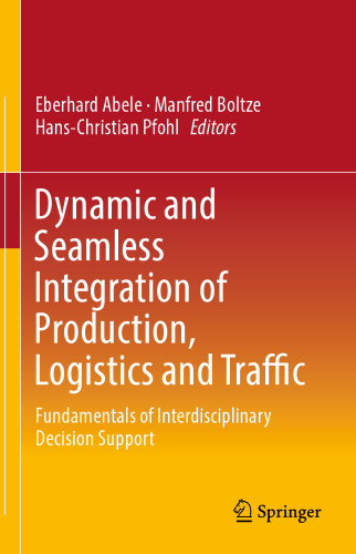 Dynamic and Seamless Integration of Production, Logistics and Traffic: Fundamentals of Interdisciplinary Decision Support