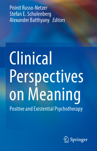 Clinical Perspectives on Meaning: Positive and Existential Psychotherapy