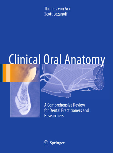 Clinical Oral Anatomy: A Comprehensive Review for Dental Practitioners and Researchers