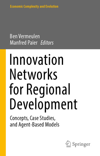 Innovation Networks for Regional Development: Concepts, Case Studies, and Agent-Based Models