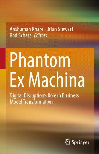Phantom Ex Machina: Digital Disruption’s Role in Business Model Transformation
