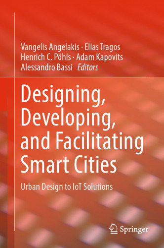 Designing, Developing, and Facilitating Smart Cities: Urban Design to IoT Solutions