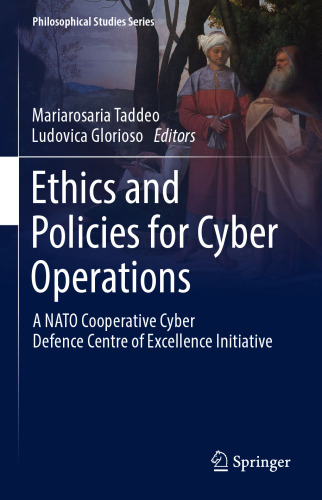 Ethics and Policies for Cyber Operations: A NATO Cooperative Cyber Defence Centre of Excellence Initiative