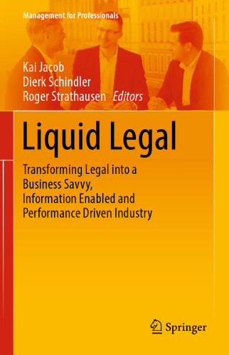 Liquid Legal: Transforming Legal into a Business Savvy, Information Enabled and Performance Driven Industry