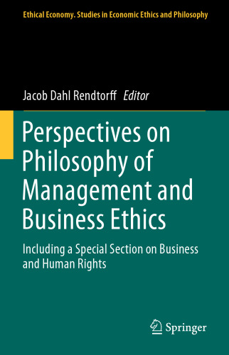 Perspectives on Philosophy of Management and Business Ethics: Including a Special Section on Business and Human Rights