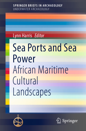 Sea Ports and Sea Power: African Maritime Cultural Landscapes