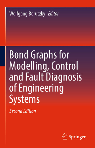 Bond Graphs for Modelling, Control and Fault Diagnosis of Engineering Systems