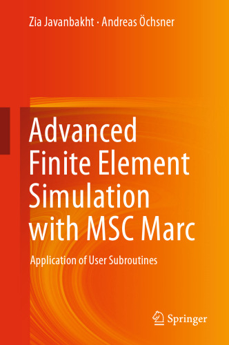 Advanced Finite Element Simulation with MSC Marc: Application of User Subroutines