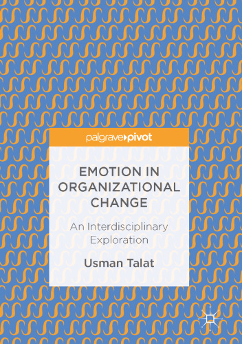 Emotion in Organizational Change: An Interdisciplinary Exploration