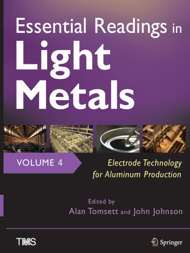 Essential Readings in Light Metals: Volume 4 Electrode Technology for Aluminum Production