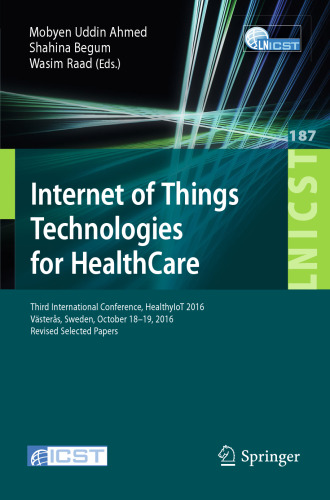 Internet of Things Technologies for HealthCare: Third International Conference, HealthyIoT 2016, Västerås, Sweden, October 18-19, 2016, Revised Selected Papers