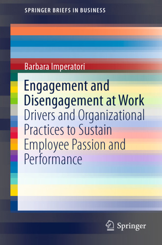Engagement and Disengagement at Work: Drivers and Organizational Practices to Sustain Employee Passion and Performance