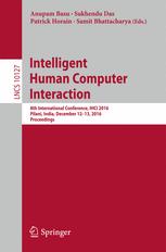 Intelligent Human Computer Interaction: 8th International Conference, IHCI 2016, Pilani, India, December 12-13, 2016, Proceedings