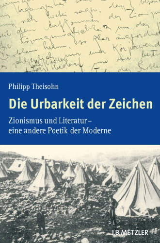 Die Urbarkeit der Zeichen: Zionismus und Literatur — eine andere Poetik der Moderne