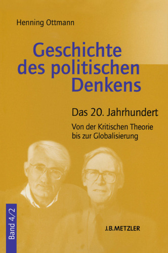 Geschichte des politischen Denkens: Band 4: Das 20. Jahrhundert. Teilband 2: Von der Kritischen Theorie bis zur Globalisierung