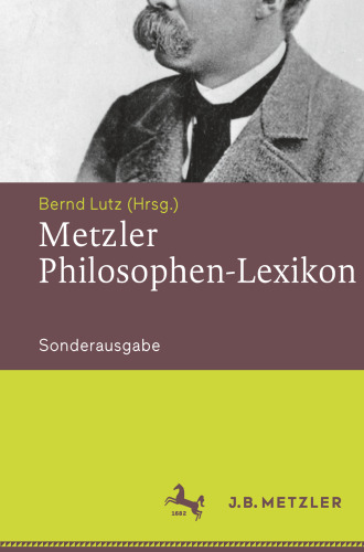 Metzler Philosophen Lexikon: Von den Vorsokratikern bis zu den Neuen Philosophen