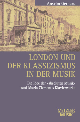 London und der Klassizismus in der Musik: Die Idee der ›absoluten‹ Musik und Muzio Clementis Klavierwerk
