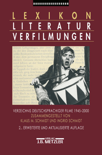 Lexikon Literaturverfilmungen: Verzeichnis deutschsprachiger Filme 1945 – 2000