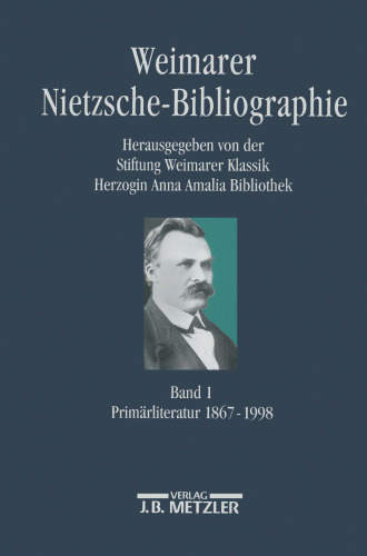 Weimarer Nietzsche-Bibliographie (WNB): Band 1: Primärliteratur 1867–1998