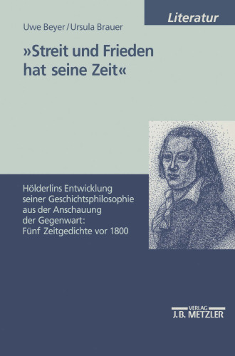 »Streit und Frieden hat seine Zeit«: Hölderlins Entwicklung seiner Geschichtsphilosophie aus der Anschauung der Gegenwart: Fünf Zeitgedichte vor 1800
