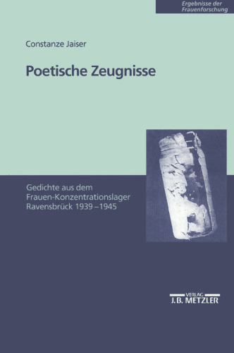 Poetische Zeugnisse: Gedichte aus dem Frauen-Konzentrationslager Ravensbrück 1939–1945