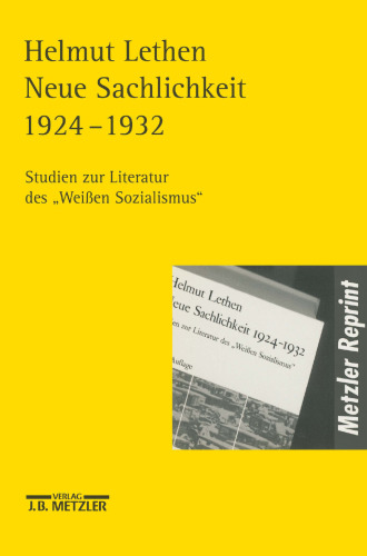 Neue Sachlichkeit 1924–1932: Studien zur Literatur des »Weissen Sozialismus«