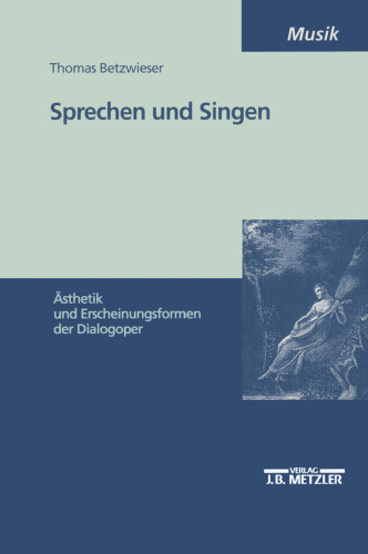 Sprechen und Singen: Ästhetik und Erscheinungsformen der Dialogoper