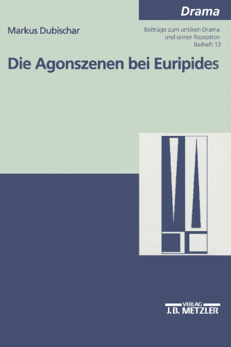 Die Agonszenen bei Euripides: Untersuchungen zu ausgewählten Dramen