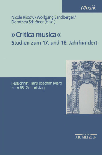 »Critica musica«: Studien zum 17. und 18. Jahrhundert: Festschrift Hans Joachim Marx zum 65. Geburtstag