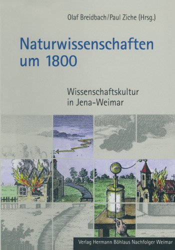 Naturwissenschaften um 1800: Wissenschaftskultur in Jena-Weimar