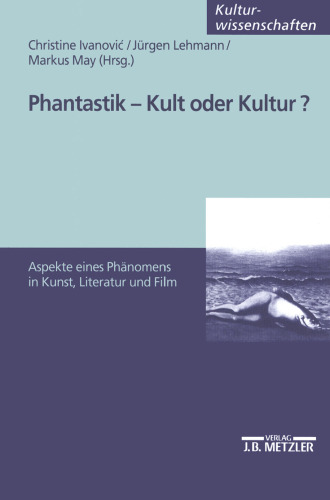Phantastik — Kult oder Kultur?: Aspekte eines Phänomens in Kunst, Literatur und Film