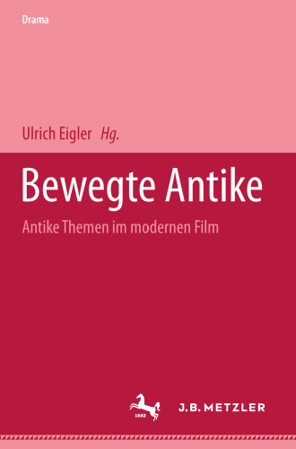 Bewegte Antike: Antike Themen im modernen Film