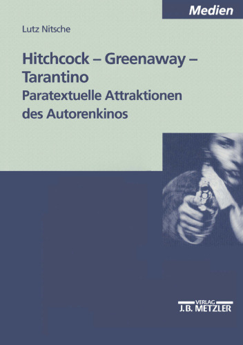 Hitchcock — Greenaway — Tarantino: Paratextuelle Attraktionen des Autorenkinos