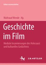 Geschichte im Film: Mediale Inszenierungen des Holocaust und kulturelles Gedächtnis