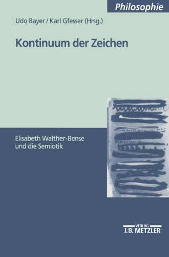 Kontinuum der Zeichen: Elisabeth Walther-Bense und die Semiotik