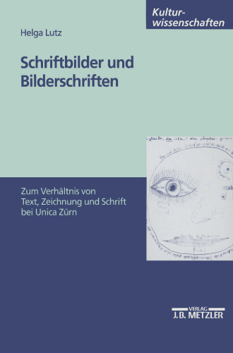 Schriftbilder und Bilderschriften: Zum Verhältnis von Text, Zeichnung und Schrift bei Unica Zürn