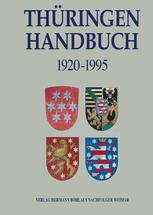 Thüringen-Handbuch: Territorium, Verfassung, Parlament, Regierung und Verwaltung in Thüringen 1920 bis 1995