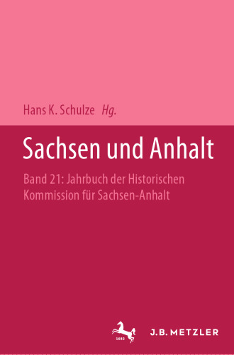 Sachsen und Anhalt: Band 21: Jahrbuch der Historischen Kommission für Sachsen-Anhalt