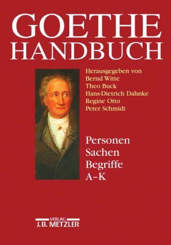 Goethe Handbuch: Band 4/1: Personen, Sachen, Begriffe A–K