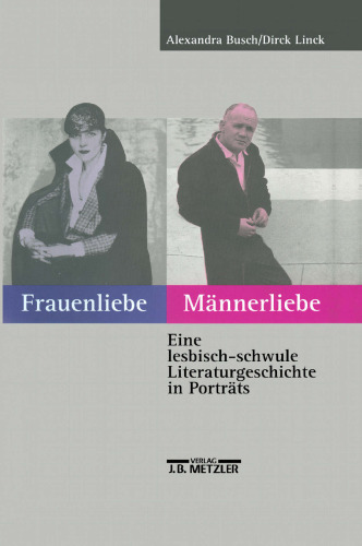 Frauenliebe Männerliebe: Eine lesbisch-schwule Literaturgeschichte in Porträts
